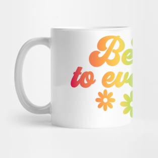 Be Kind to Everyone - Colorful Typography Inspirational Design Mug